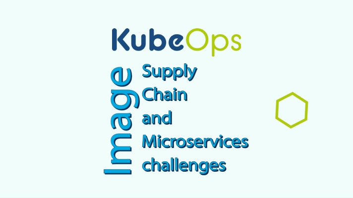 Image Supply Chain and Microservices challenges
